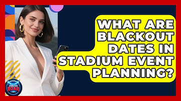 What Are Blackout Dates In Stadium Event Planning? - Where the Fans Roar