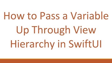 How to Pass a Variable Up Through View Hierarchy in SwiftUI