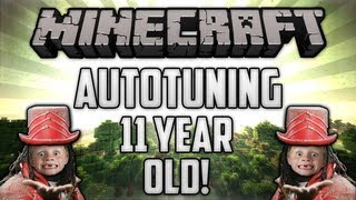 Minecraft: Autotuning an 11 Year Old!