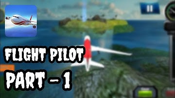 FLIGHT PILOT | WALKTHROUGH GAMEPLAY PART - 1| GAMES FOR (ANDROID, IOS)