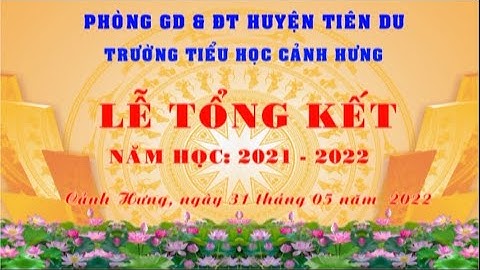 Báo cáo tổng kết cuối năm - Trường Tiểu học Cảnh Hưng - Tiên Du - Bắc Ninh