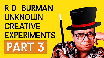 R.D. Burman Hit Songs & Unknown Creative Experiments- Part 3