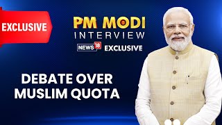 PM Modi To News18: Debate on Muslim Quota After PM Modi's Exclusive Interview | BJP Vs Congress