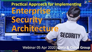 Implementing Enterprise Security Architecture | Webinar by Open Consulting™ on 05 Apr 2020