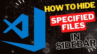 How to Hide Specified Files in the Sidebar (VSCode)