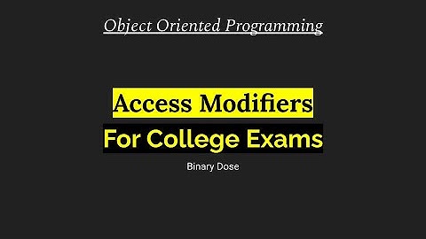 Access Modifiers  | Object Oriented Programming | For College Exams | Binary Dose