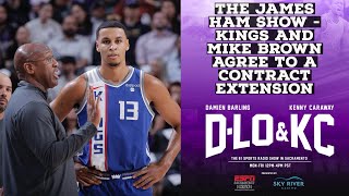 The James Ham Show - Kings And Mike Brown Agree To A Contract Extension