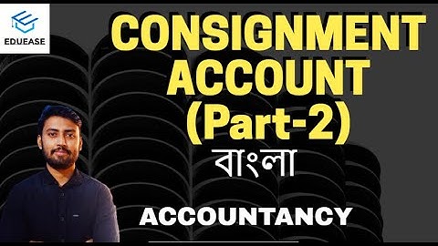 Consignment Accounts In Bengali || Part 2 || বাংলা