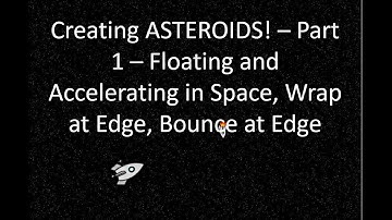 Asteroids - Part 1 - Float in Space, Accelerate, Bounce at Edge,