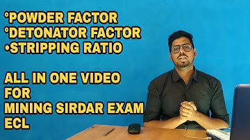 MINING SIRDAR QUESTIONS (POWDER FACTOR , DATONATOR FACTOR , STRIPPING RATIO )
