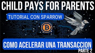 Como Acelerar una Transaccion entrante de Bitcoin, Child Pays For Parents, Tutorial Paso a Paso!