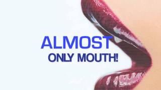 Almost Only Mouth [HD]