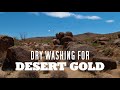 Dry Washing & Prospecting Tips To Get More Gold Anywhere