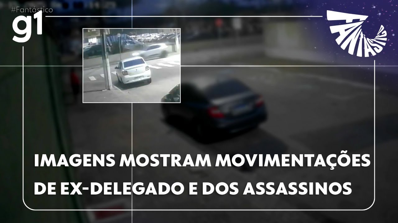 Fantástico: Novas imagens mostram movimentações de ex-delegado executado e dos assassinos