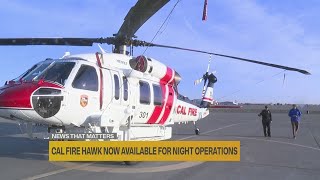 Cal Fire Hawk available to fight wildfires at night for the first time