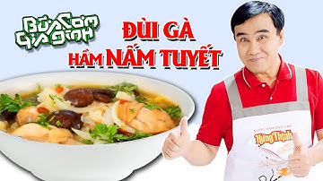 Đùi Gà Hấm Nấm Tuyết - Công thức của MC Quyền Linh | Bữa Cơm Gia Đình