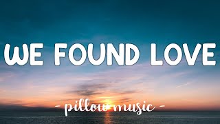 We Found Love - Rihanna (Feat. Calvin Harris) (Lyrics) 🎵