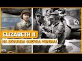 ELIZABETH II na Segunda Guerra Mundial - O que motivou sua entrada na guerra?