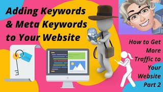Adding Keywords & Meta Keywords to Your Website: How to Get More Traffic to Your Website Part 2