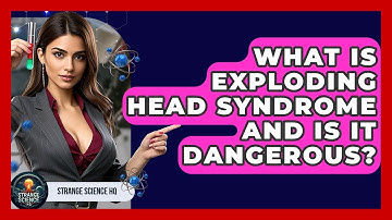 What Is Exploding Head Syndrome And Is It Dangerous? - Strange Science HQ