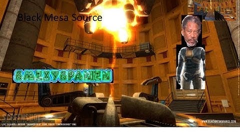 Black Mesa Source W/ Smexy Ep.1 Morgan Freeman had a ponytail!?