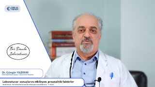Laboratuvar Sonuçlarını Etkileyen Preitik Faktörler 1.Kısım Dr. Güngör Yıldırım