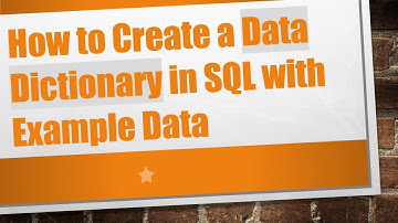 How to Create a Data Dictionary in SQL with Example Data