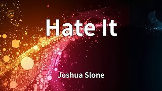 Joshua Slone - Hate It (Lyrics)