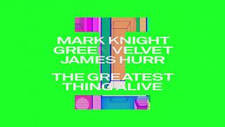 Mark Knight, Green Velvet, James Hurr - The Greatest Thing Alive (Extended Mix) Resimi