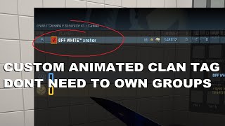 CS:GO Custom Dynamic Clan Tag (DONT OWN GROUPS) READ DESCRIPTION