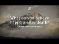 Ram Dass: what do you believe happens after death? Ram Dass speaks about death and dying