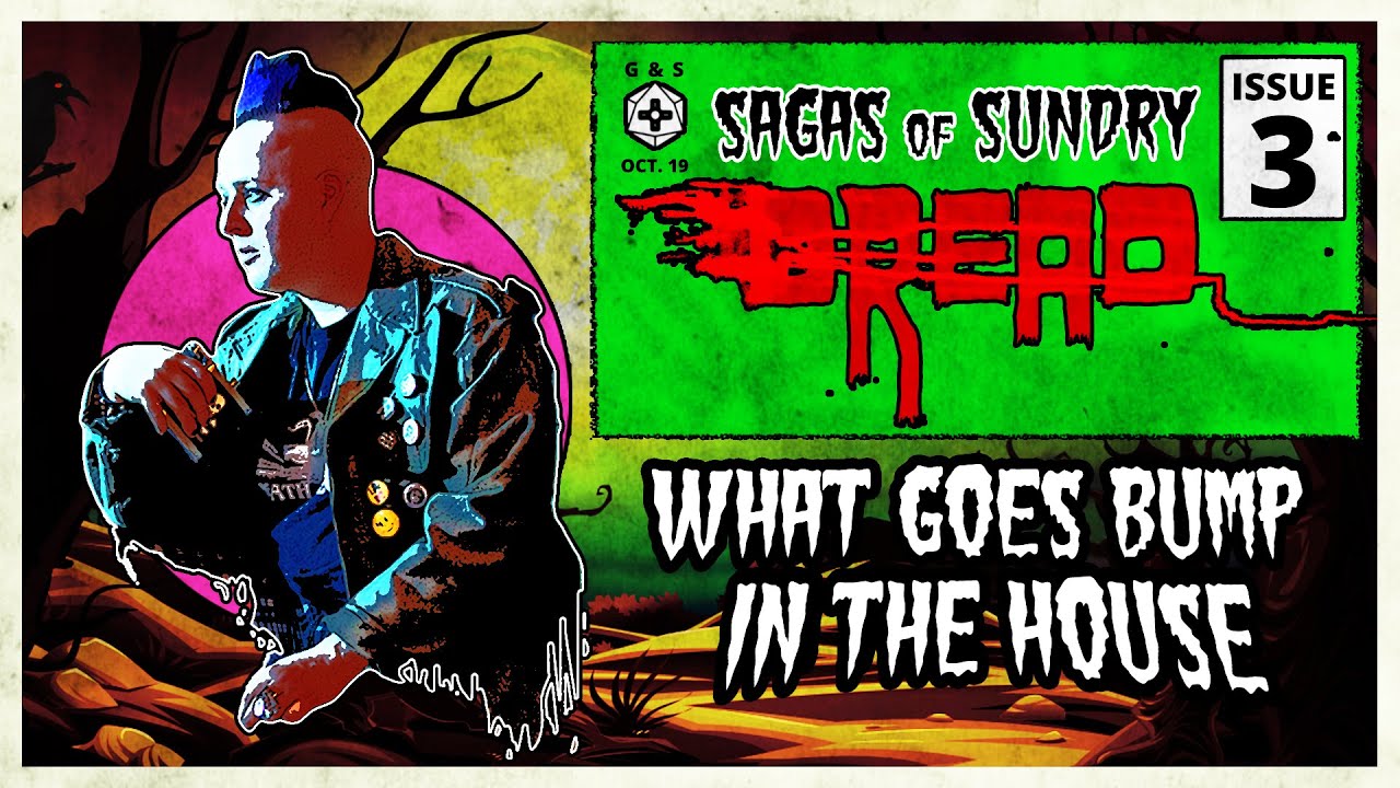 What Goes Bump in the House | Sagas of Sundry: Dread | Episode 3