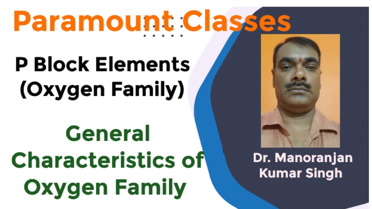 [Video -1]P - Block Elements/ Oxygen Family - General Characteristics ...