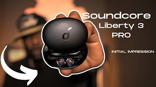 Soundcore Liberty 3 Pro unboxing \& First Impression