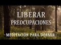 MEDITACIÓN GUIADA PARA DORMIR | LIBERAR PREOCUPACIONES | Hipnosis para dormir profundamente