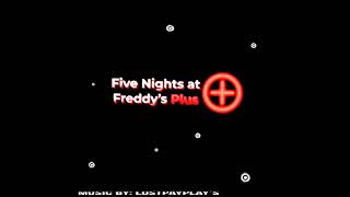 FIVE NIGHTS AT FREDDY&#39;S PLUS. Fan made. Music.