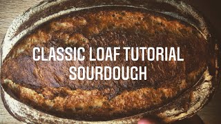 The Perfect SOURDOUGH Classic Loaf - Handmade Sourdough Recipe