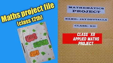 Mathematics class 12th Project file (Applied maths class 12th project file)