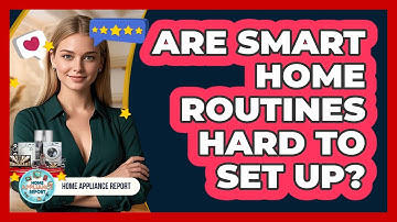 Are Smart Home Routines Hard To Set Up? - Home Appliance Report