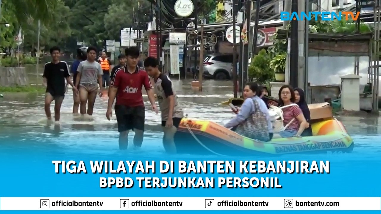 TIGA WILAYAH DI BANTEN KEBANJIRAN, BPBD TERJUNKAN PERSONIL