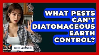 What Pests Can't Diatomaceous Earth Control? - Insects and Invaders screenshot 4