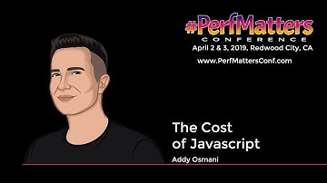 Addy Osmani :: The Cost of JavaScript :: #PerfMatters Conference 2019