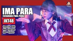 [LIVE + Lirik] JKT48 - Ima Para (Sekarang Para Para) @ Team Jã€ŒSpecial Edit.ã€  - Durasi: 2:48. 