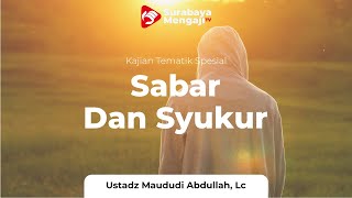 Sabar & Syukur - Ustadz Maududi Abdullah, Lc