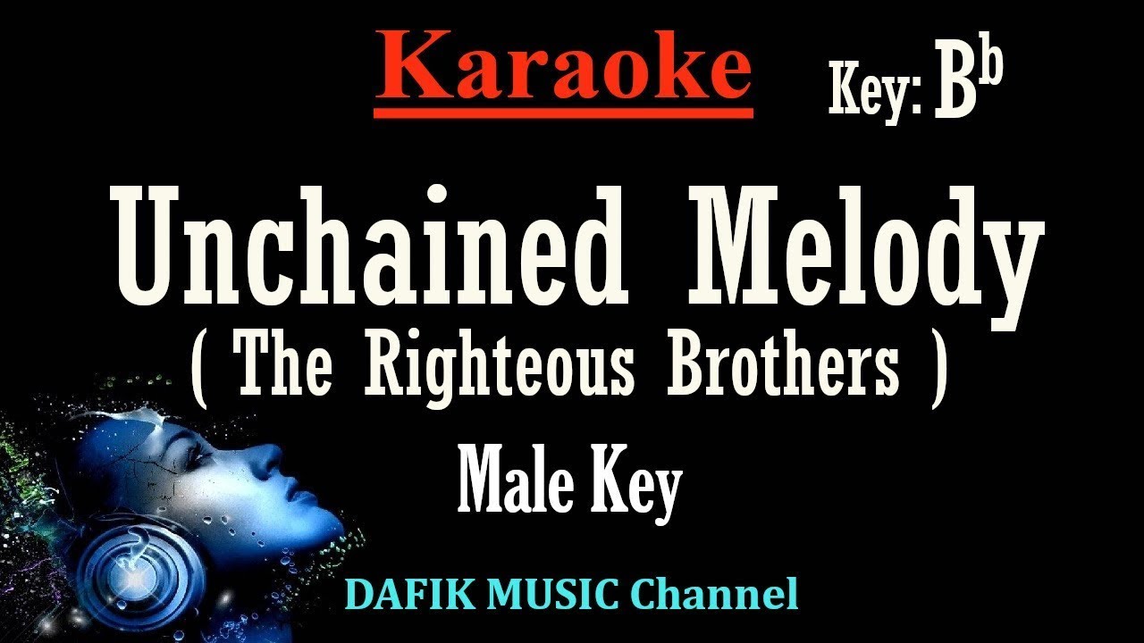 Unchained Melody (Karaoke) The Righteous Brothers Male key Bb Unchained Melody (Karaoke) The Righteous Brothers Male key Bb