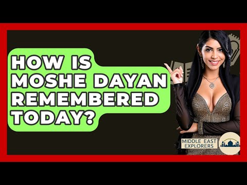 How Is Moshe Dayan Remembered Today Middle East Explorers
