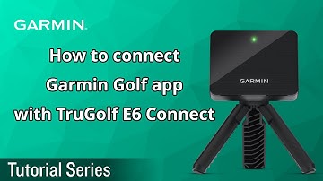 Tutorial – Approach R10 : How to connect Garmin Golf app with TruGolf E6 Connect