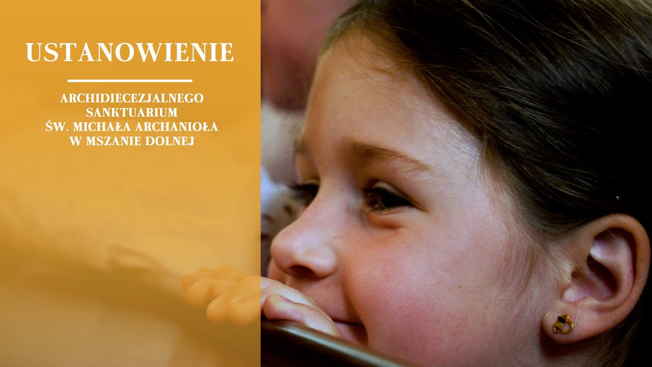 Ustanowienie Archidiecezjalnego Sanktuarium św. Michała Archanioła w Mszanie Dolnej