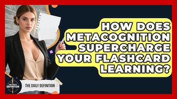 How Does Metacognition Supercharge Your Flashcard Learning? - The Daily Definition