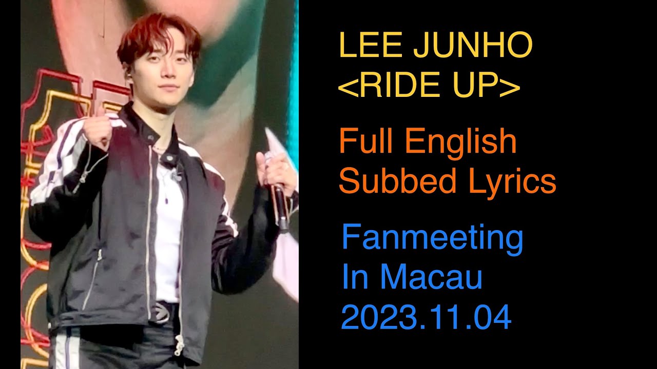 ENG SUB] Lee Junho 이준호 Ride Up (Korean Ver) Junho the Moment Macau with  Lyrics 20231104 